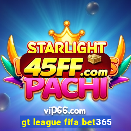 gt league fifa bet365